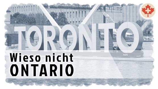 5 Gründe: Wieso nicht Ontario. Ottawa & Toronto wären verlockend doch Nova Scotia gewinnt!