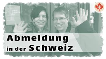 Abmeldung in der Schweiz! Unterschriftenbeglaubigung und Abmeldung bei der Gemeinde